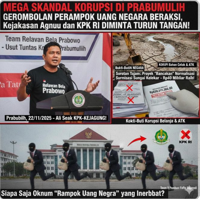 
					PRABUMULIH DIKUBUR KORUPTOR! Jaringan ‘Rampok Berdasi’ Telan Puluhan Miliar, Rakyat Menangis, KPK dan KEJAGUNG Diuji!